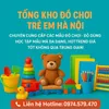 Tổng Kho Đồ Chơi Trẻ Em Hà Nội